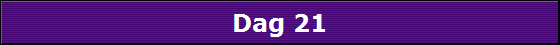 Dag 21