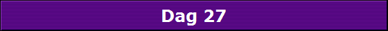 Dag 27